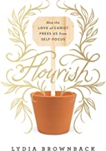 FLOURISH: HOW THE LOVE OF CHRIST FREES US FROM SELF0FOCUS