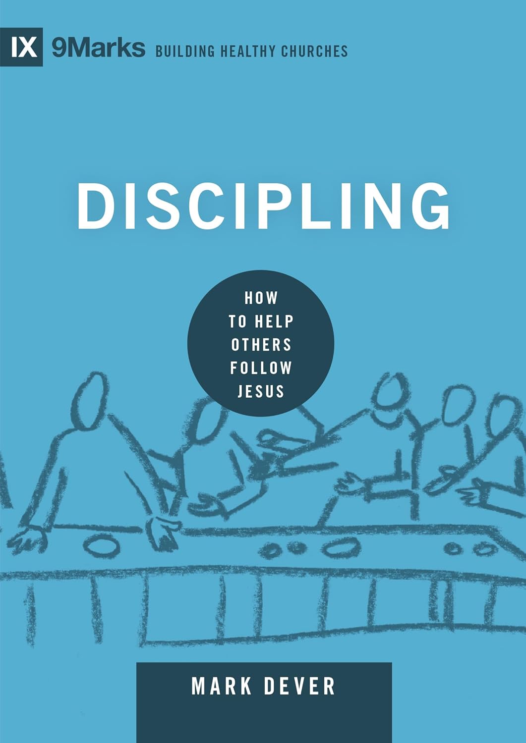 9MARKS BHC DISCIPLING HOW TO HELP OTHERS FOLLOW