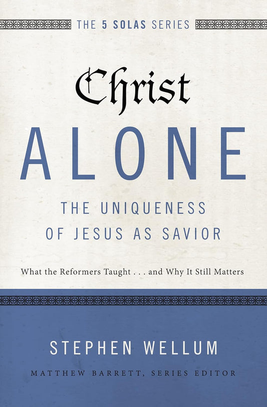 5SOLAS CHRIST ALONE UNIQUENESS OF JESUS AS SAVIOR