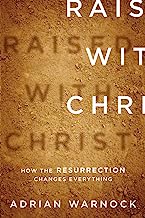 RAISED WITH CHRIST HOW THE RESURRECTION CHANGES