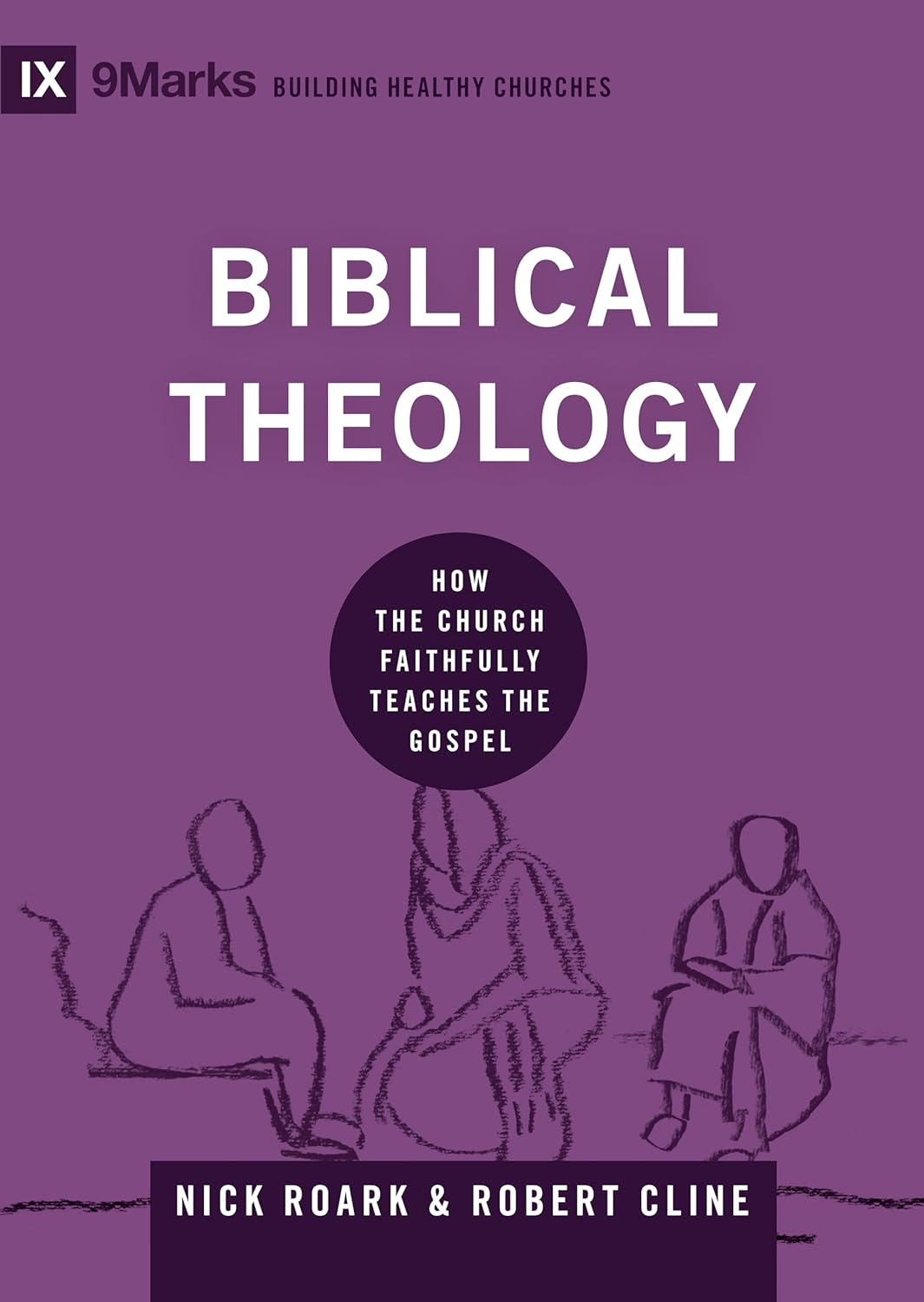 9MARKS BHC BIBLICAL THEOLOGY HOW THE CHURCH TEACHE
