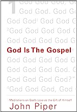 GOD IS THE GOSPEL PIPER
