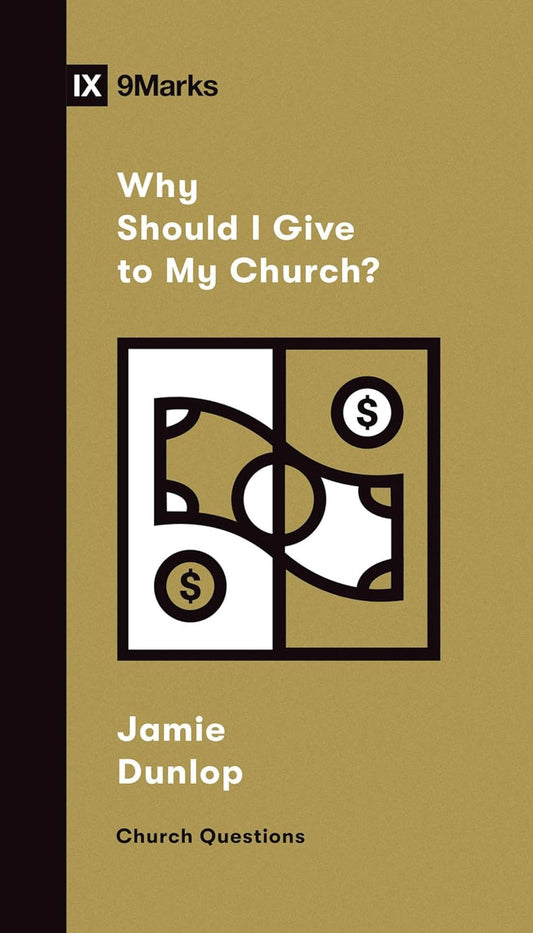 9MARKS CHURCH QUESTIONS WHY SHOULD I GIVE TO MY CH