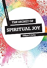 THE SECRET OF SPIRITUAL JOY