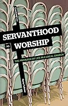 SERVANTHOOD AS WORSHIP PRIVILEGE LOCAL CHURCH