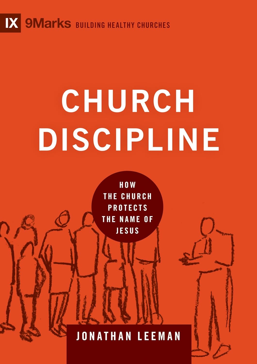 9MARKS BHC CHURCH DISCIPLINE HOW CHURCH PROTECTS NAME OF