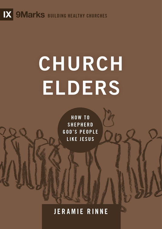 9MARKS BHC CHURCH ELDERS HOW TO SHEPHERD GODS PEOPLE