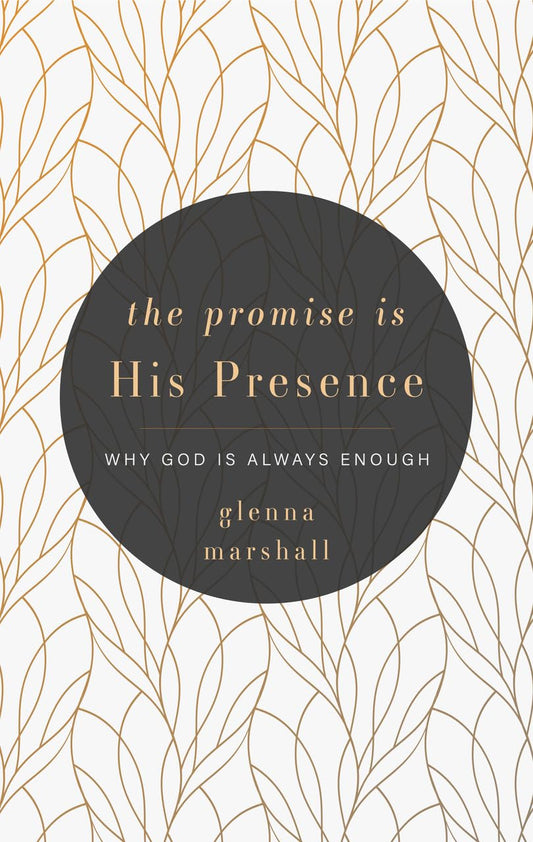 THE PROMISE IS HIS PRESENCE