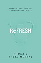 REFRESH EMBRACING A GRACE PACED LIFE