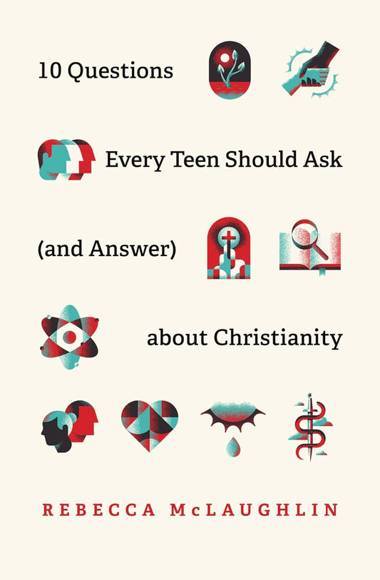 10 QUESTIONS EVERY TEEN SHOULD ASK ABOUT CHRISTIAN