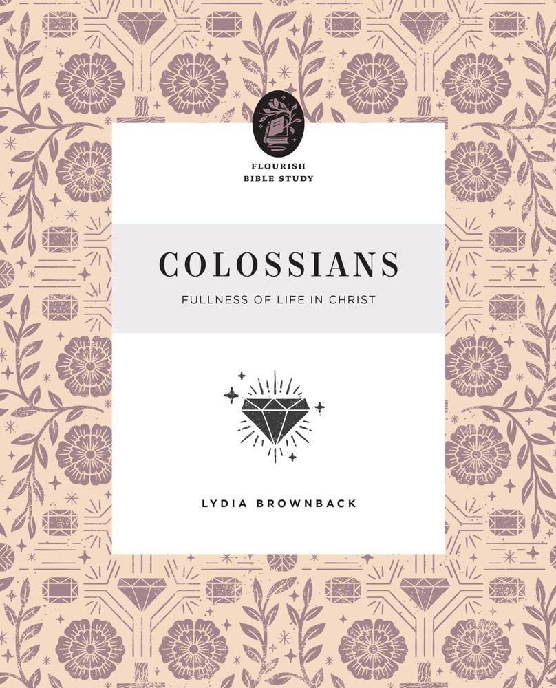 FLOURISH BIBLE STUDY COLOSSIANS:  FULLNESS OF LIFE IN CHRIST