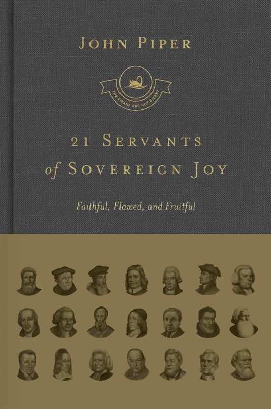 21 SERVANTS OF SOVEREIGN JOY FAITHFUL FLAWED & FRU