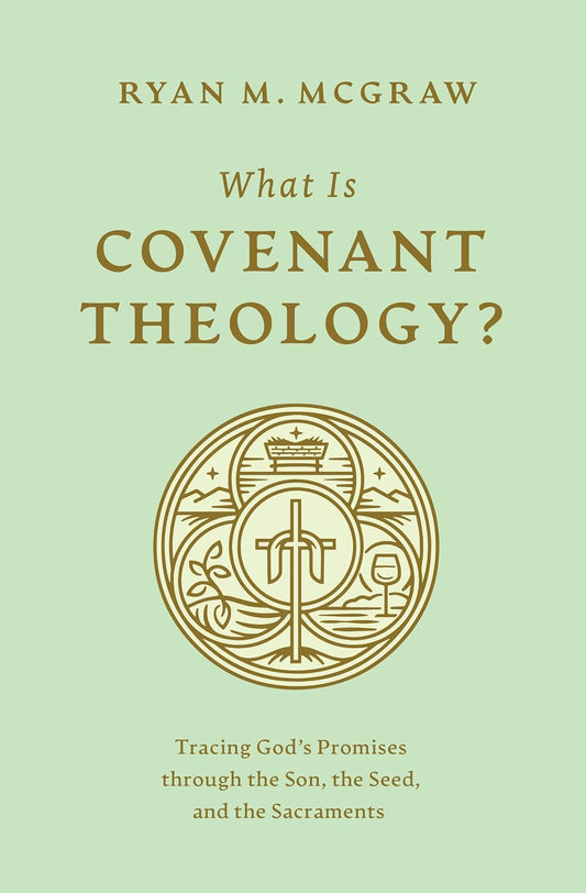 WHAT IS COVENANT THEOLOGY?