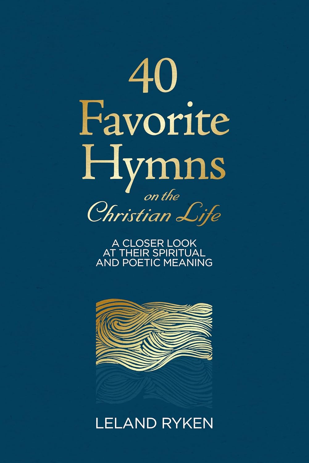 40 FAVORITE HYMNS ON THE CHRISTIAN LIFE