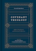 COVENANT THEOLOGY BIBLICAL, THEOLOGICAL, AND HISTORICAL PERSPECTIVES