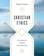 CHRISTIAN ETHICS GRUDEM INTRO TO BIBLICAL MORAL REASON
