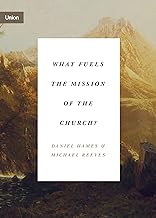 WHAT FUELS THE MISSION OF THE CHURCH
