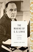 THE MAKING OF C. S. LEWIS FROM ATHEIST TO APOLOGIST (1918–1945)