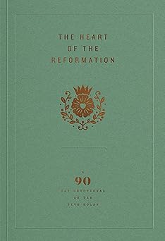 THE HEART OF THE REFORMATION