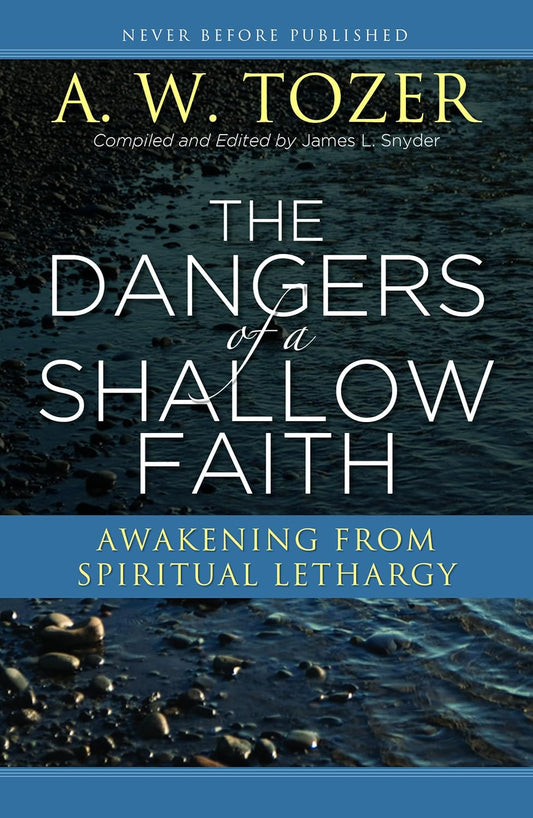 OMB DANGERS OF SHALLOW FAITH TOZER