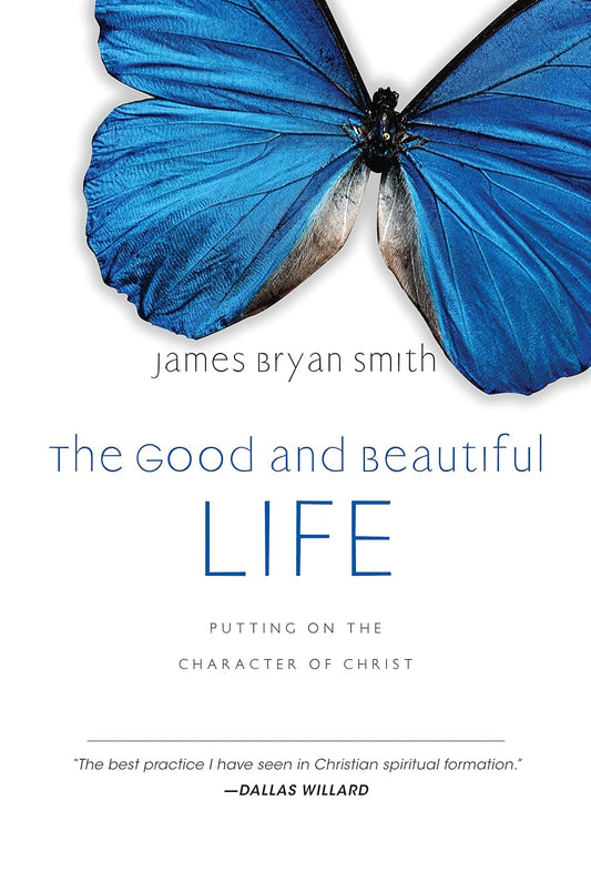 THE GOOD AND BEAUTIFUL GOD JAMES BRYAN SMITH