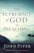 THE SUPREMACY OF GOD IN PREACHING