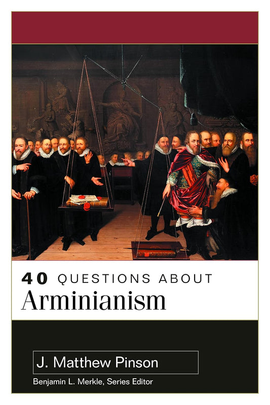 40 QUESTIONS ABOUT ARMINIANISM