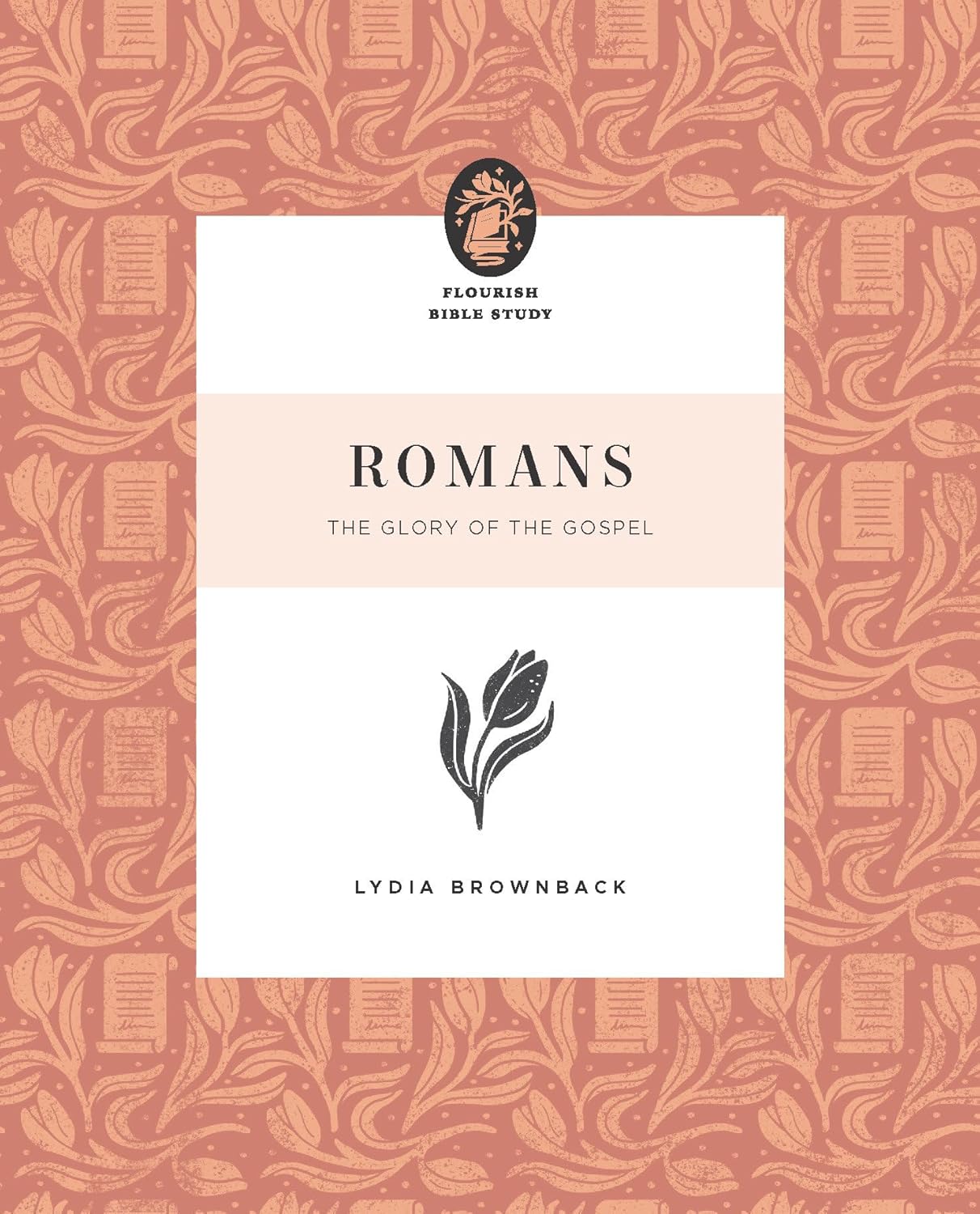 FLOURISH BIBLE STUDY ROMANS GLORY OF THE GOSPEL