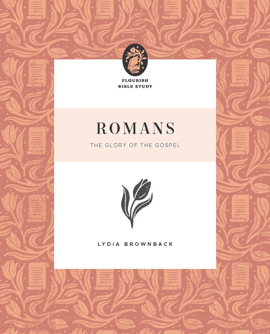 FLOURISH BIBLE STUDY ROMANS GLORY OF THE GOSPEL