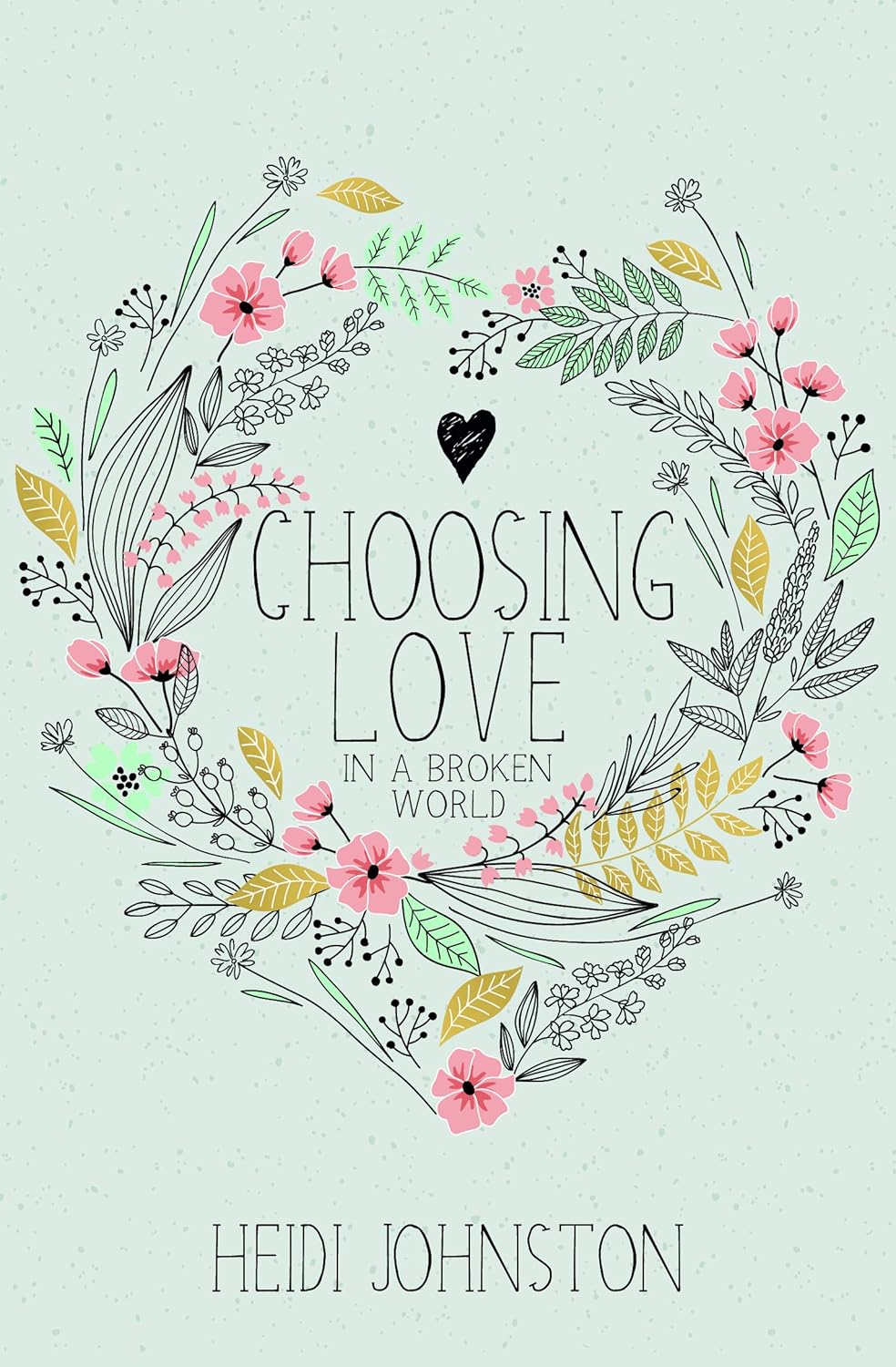 CHOOSING LOVE IN A BROKEN WORLD