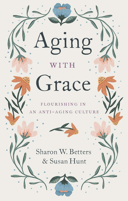 AGING WITH GRACE: FLOURISHING IN AN ANTI AGING CUL
