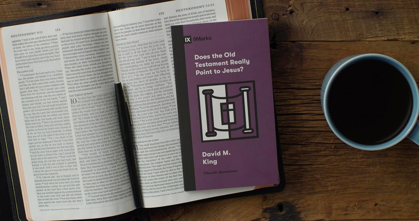 9 MARKS DOES THE OLD TESTAMENT REALLY POINT TO JESUS?