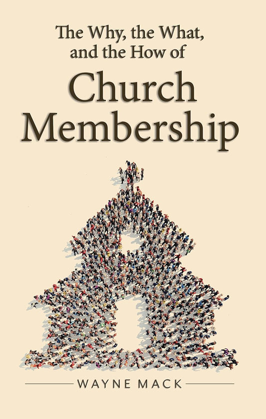 THE WHY THE WHAT AND THE HOWNOF CHURCH MEMBERSHIP