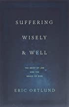 SUFFERING WISELY AND WELL, GRIEF OF JOB & THE GRAC