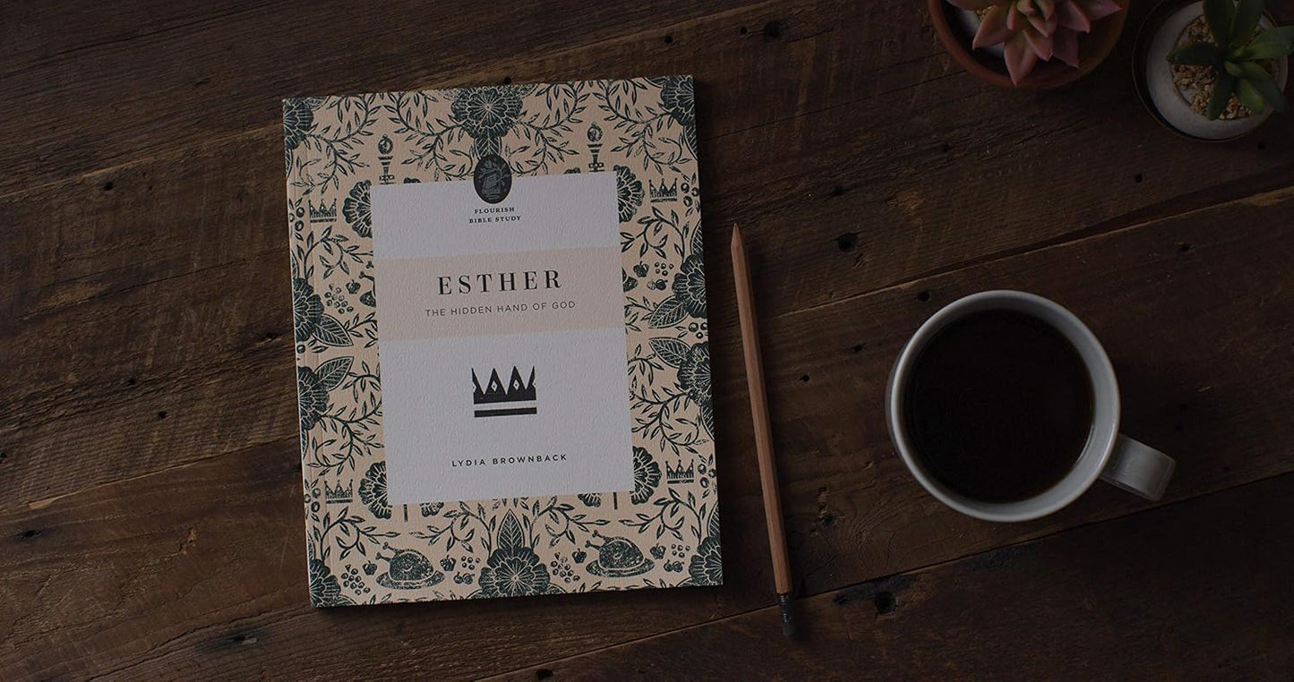 FLOURISH BIBLE STUDY ESTHER: THE HIDDEN HAND OF GOD