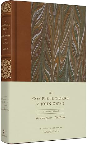 THE HOLY SPIRIT:THE HELPER VOLUME 7 COMPLETE WORKS OF JOHN OWEN