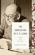 THE COMPLETION OF C. S. LEWIS FROM WAR TO JOY (1945–1963)