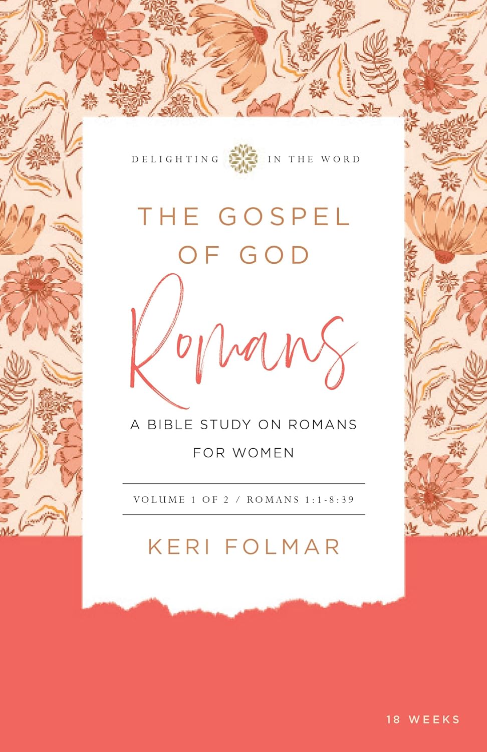KERI THE GOSPEL OF GOD: A BIBLE STUDY ON ROMANS FOR WOMEN (VOL. 1)