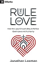 RULE OF LOVE HOW THE LOCAL CHURCH REFLECTS