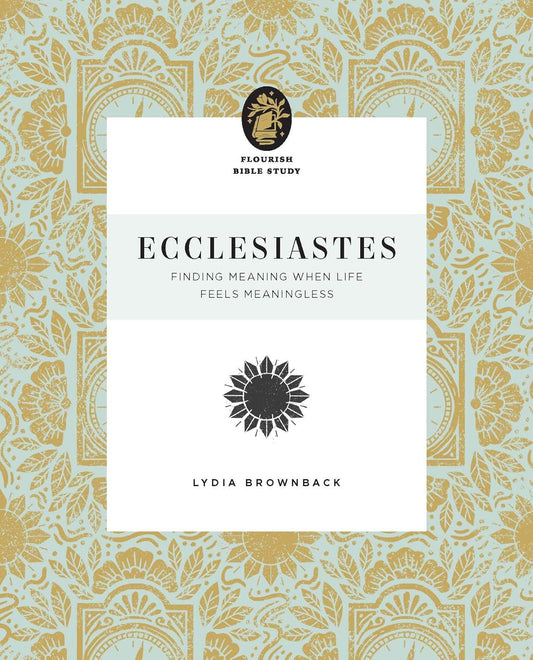 FLOURISH BIBLE STUDY ECCLESIASTES: FINDING MEANING WHEN LIFE FEELS MEANINGLESS