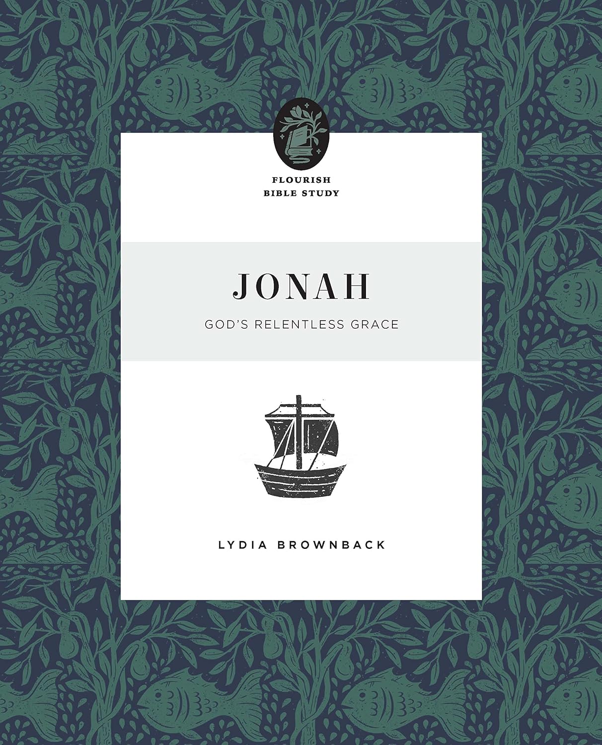 FLOURISH BIBLE STUDYJONAH: GODS RELENTLESS GRACE