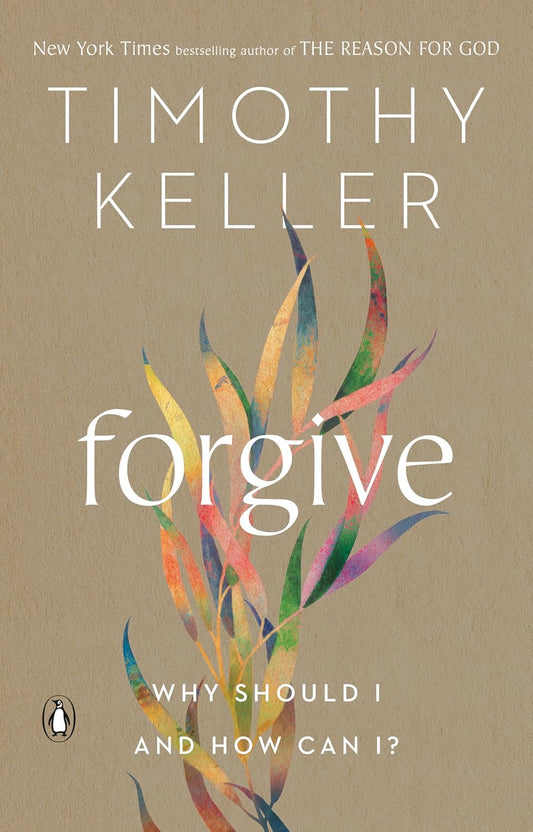 FORGIVE WHY SHOULD I AND HOW CAN I?