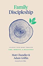 FAMILY DISCIPLESHIP LEADING YOUR HOME