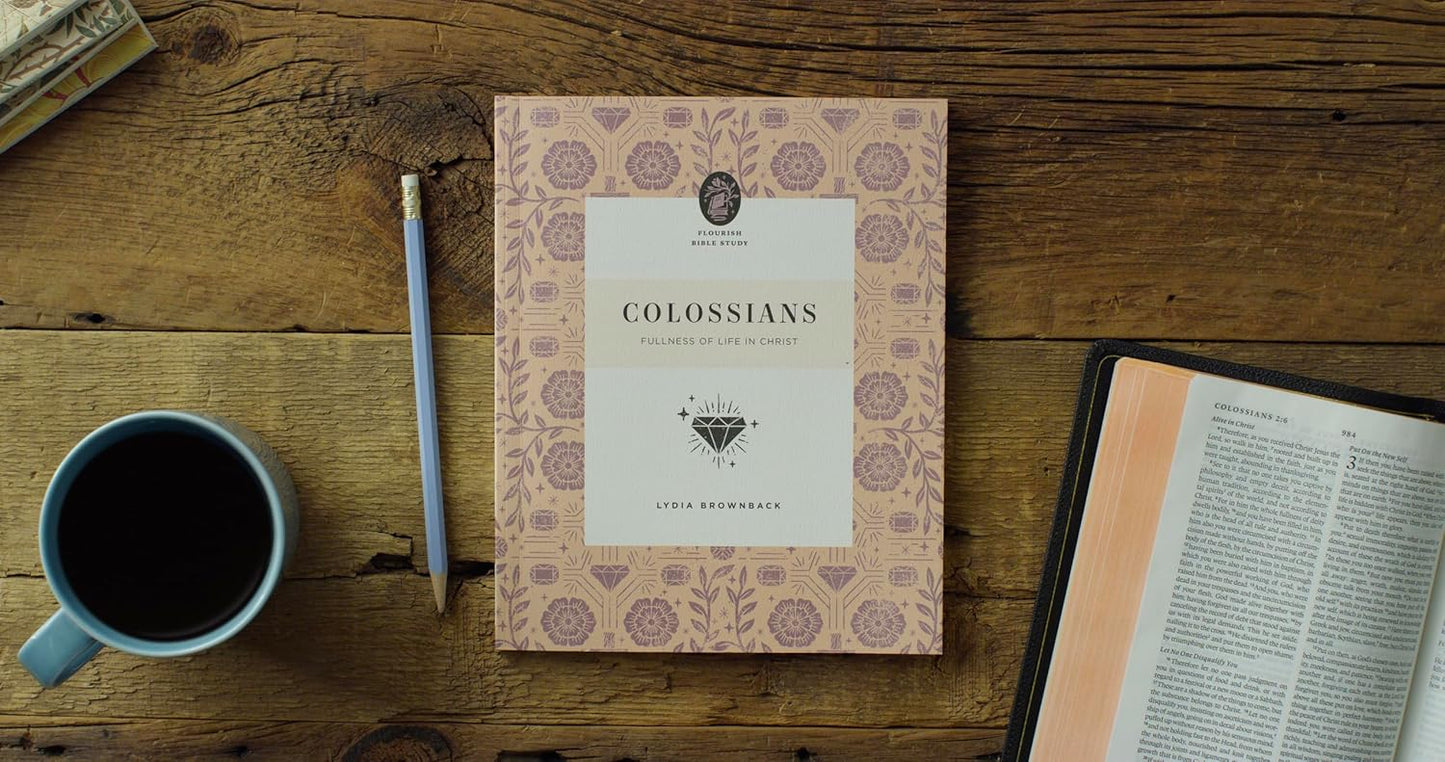 FLOURISH BIBLE STUDY COLOSSIANS:  FULLNESS OF LIFE IN CHRIST