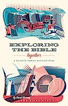 EXPLORING THE BIBLE TOGETHER 52 WEEK FAMILY WORSHIP PLAN