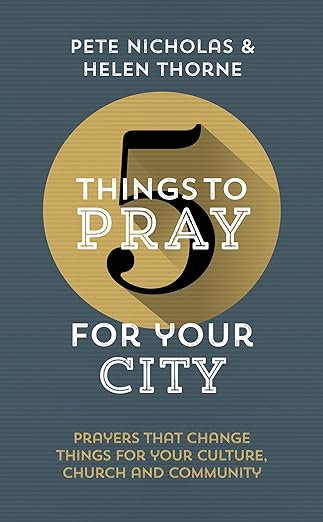 5 THINGS TO PRAY FOR YOUR CITY