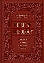 BIBLICAL THEOLOGY: A CANONICAL, THEMATIC, AND ETHI