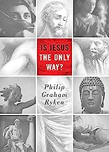 IS JESUS THE ONLY WAY? REDESIGN PHILIP G RYKEN