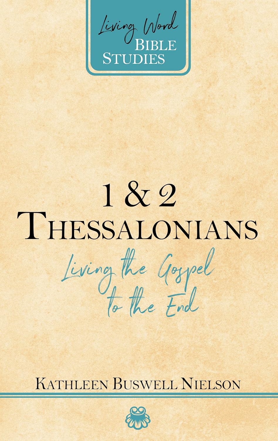 1&2 THESSALONIANS   LIVING THE GOSPEL TO THE END