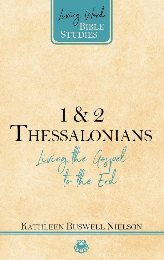 1&2 THESSALONIANS   LIVING THE GOSPEL TO THE END